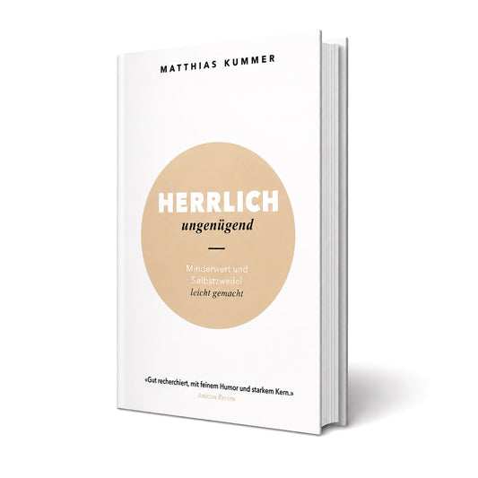 Herrlich ungenügend - Minderwert & Selbstzweifel leicht gemacht