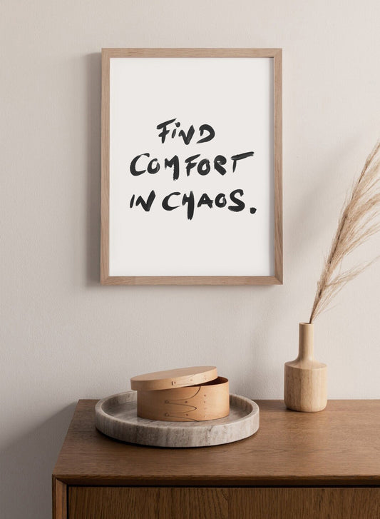 Poster "Find comfort in Chaos"